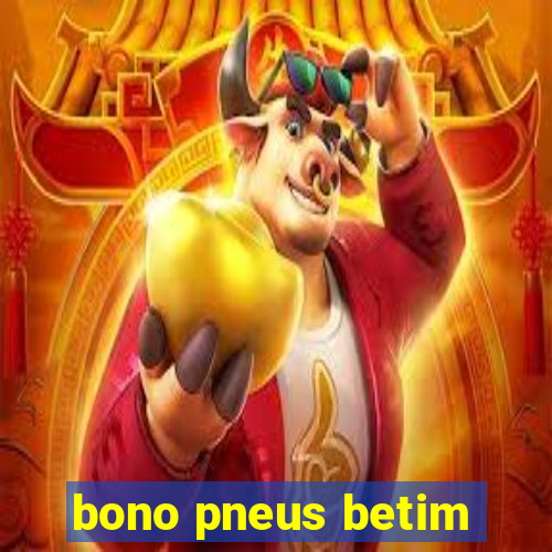 bono pneus betim